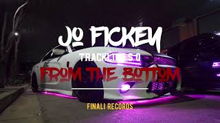 Jo Fickey - From The Bottom (Official Audio) ft. Tracklife S.O (Prod. By FuckEmUpFoo!)