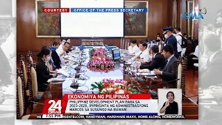 Philippine development plan para sa 2023-2028, ipiprisinta ng administrasyong Marcos sa... | 24 Oras