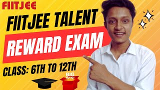 FIITJEE Talent Reward Exam - FTRE 2024 | For Class 6th to 12th | Get Scholarships and Cash Prizes🥇