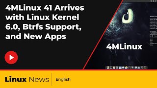 4MLinux 41 Arrives With Linux Kernel 6.0, Btrfs Support, And New Apps | Linux News
