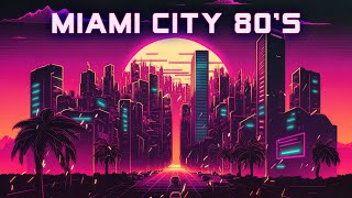 Miami City 80's 🌆 A Synthwave / Chillwave / Retrowave mix ✨ Relax your soul