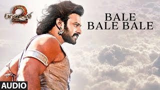 Bale Bale Bale Full Song || Baahubali 2 Tamil || Prabhas,Anushka Shetty,Tamannaah,Rana,SS Rajamouli