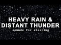 HEAVY RAIN and DISTANT THUNDER Sounds for Sleeping BLACK SCREEN