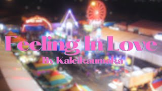 Kaleikaumaka - Feeling In Love (Official Video)