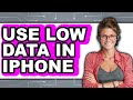 How to Use Low Data in iPhone