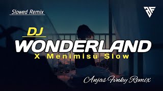 DJ WONDERLAND X MENIMISU I REMIX VIRAL TIK TOK TERBARU 2022