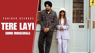 Tere Layi - Sidhu Moose Wala New Song | New Punjabi Song 2024