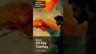 Dil Kay Tukrhay (دل کے ٹکڑے)