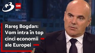 Rareş Bogdan: Vom intra în top cinci economii ale Europei