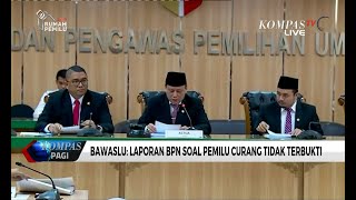 Bawaslu: Laporan BPN Soal Pemilu Curang Tidak Terbukti