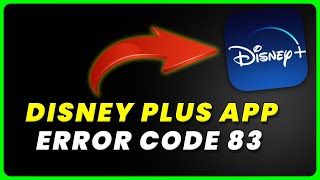 Disney Plus App Error Code 83: How to Fix Disney Plus App Error Code 83