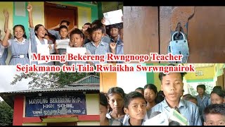 II Mayung Bekereng Rwngnogo TeacherSejakmano twi Tala Rwlaikha Swrwngnairok II