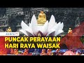 Detik-Detik Puncak Perayaan Hari Raya Waisak di Candi Borobudur