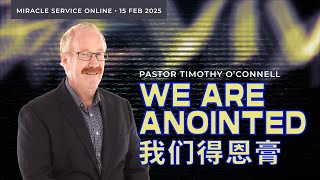 Miracle Service 神迹佈道会 - We Are Anointed by Pastor Timothy O'Connell