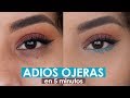 CÓMO ELIMINAR OJERAS EN 5 MINUTOS CON MAQUILLAJE - FÁCIL Y RÁPIDO