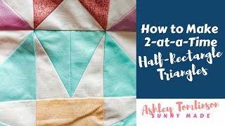 How to Make 2-at-a-Time Half-Rectangle Triangles