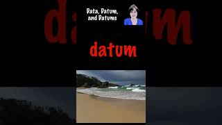 Data, Datum, and Datums