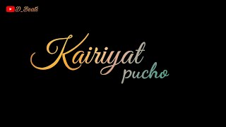Khairiyat pucho whatsapp status | Lyrical Khairiyat pucho status | Arijit singh songs | Black screen