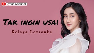 Download KEISYA LEVRONKA - Tak Ingin Usai (Lyrics) mp3