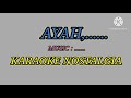 AYAH - (VOC. ROBERT SIANIPAR) || MUSIC  BY. KARAOKE NOSTALGIA