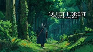 Quiet Forest : The Path Through the Breathing Forest | Celtic Fantasy Music for Relaxation
