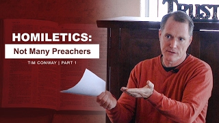Homiletics: Not Many Preachers (Part 1) - Tim Conway