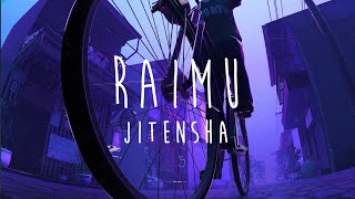 Raimu - Jitensha (Japanese Chill)