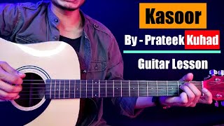 Kasoor - Prateek Kuhad Guitar Lesson | Kya Kasoor Hai Mera ||Technical Guitarist Official