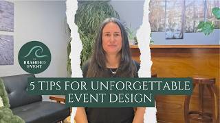 5 Tips for Unforgettable Event Design