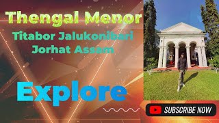 Thengal Menor Titabor Jorhat ! Thengal Menor Explore Thengal Menor Entry Fess