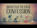 Hold Fast to Your Confession | Part 1 | Mark Hankins Ministries