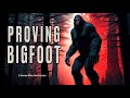 Proving Bigfoot (2024) New Bigfoot Documentary