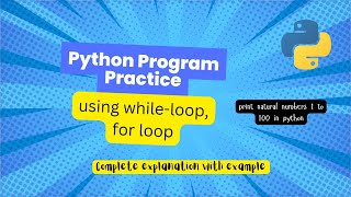Print Natural Numbers In Python | Practice while loop, for loop, single line code | Python Beginners