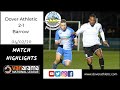 Highlights: Dover Athletic 2-1 Barrow AFC