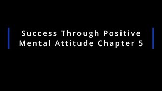 Success Through Positive Mental Attitude Chapter 5