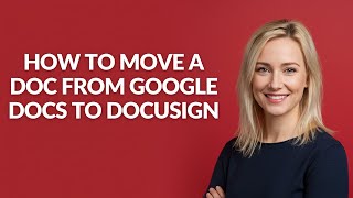 How to Move a Doc From Google Docs to Docusign - Julia'sTutorials