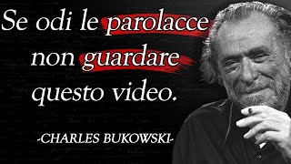 Queste citazioni di Charles Bukowski, ti lasceranno a bocca aperta