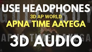 Apna Time Aayega (3D AUDIO) | Virtual 3D Audio
