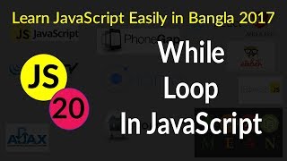 While Loop in JavaScript - # 20 - Learn JavaScript Easily in Bangla 2017