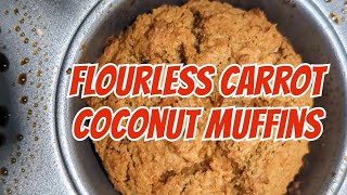 Flourless coconut carrot muffins -gluten free and delicious!!