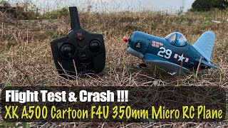 Wltoys XK A500 Cartoon F4U 350mm Micro RC Plane | Test Flight \u0026 Crash !!!