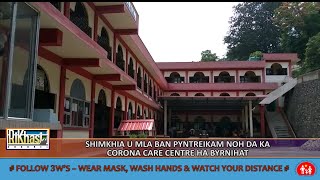 SHIMKHIA U MLA BAN PYNTREIKAM NOH DA KA CORONA CARE CENTRE HA BYRNIHAT