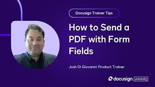 Docusign Trainer Tips: How to Send a PDF with Form Fields
