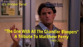 Friends Bloopers "The One With All Chandler Bloopers" A Tribute To Matthew Perry