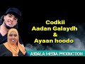 aadan galaydh ft ayaan hoodo ehel wadaag new video lyrics 2021