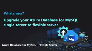Upgrade your Azure Database for MySQL single server to flexible server today!