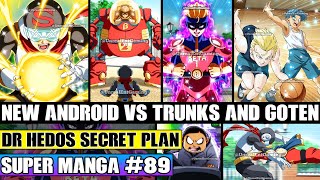 A NEW ANDROID VS TRUNKS! Dr Hedos Plan To Build The Gammas Dragon Ball Super Manga Chapter 89 Review