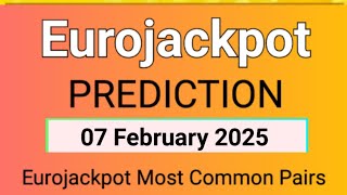 Eurojackpot Lottery Prediction For 7 February 2025 | TODAY'S EUROJACKPOT 07-02-2025