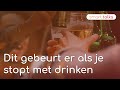 Wat gebeurt er als je stopt met drinken? | SMART TALKS 1