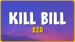 SZA - Kill Bill (Lyrics) | Mix Lyrics Songs 2023 ~ Good vibes only